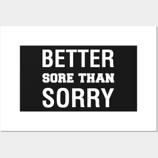 Better Sore Than Sorry Posters and Art